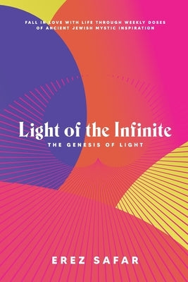 Light of the Infinite: The Genesis of Light by Safar, Erez