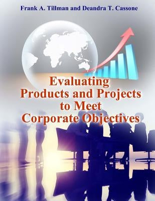 Evaluating Products and Projects to Meet Corporate Objectives by Cassone, Deandra T.