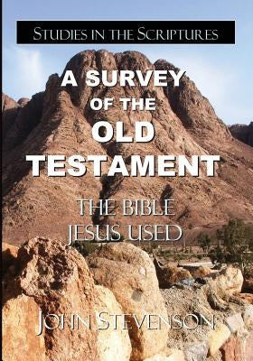 A Survey Of The Old Testament: The Bible Jesus Used by Stevenson, John
