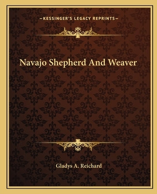 Navajo Shepherd and Weaver by Reichard, Gladys a.