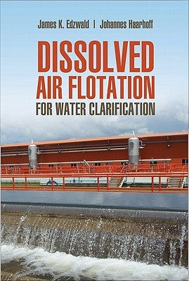 Dissolved Air Flotation for Water Clarification by Edzwald, James