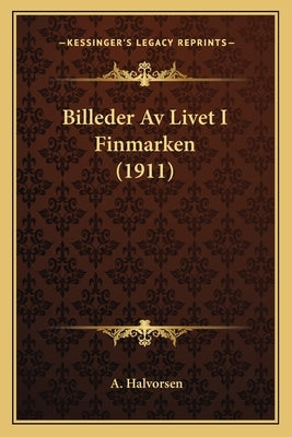 Billeder Av Livet I Finmarken (1911) by Halvorsen, A.
