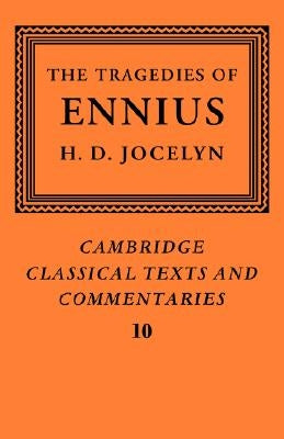The Tragedies of Ennius: The Fragments by Jocelyn, H. D.
