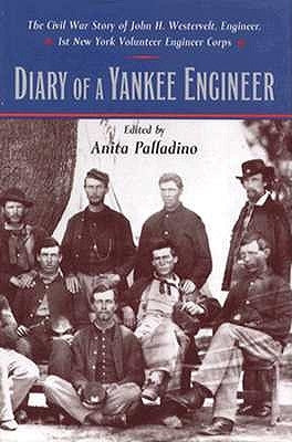 Diary of a Yankee Engineer: The Civil War Diary of John Henry Westervelt by Palladino, Anita