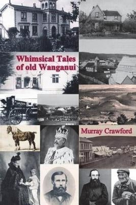 Whimsical Tales of old Wanganui by Crawford, Murray