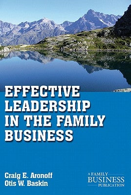 Effective Leadership in the Family Business by Aronoff, C.