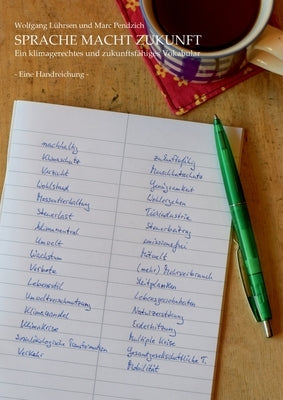Sprache Macht Zukunft: Ein klimagerechtes und zukunftsfähiges Vokabular by Lührsen, Wolfgang