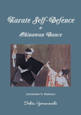 Karate Self-Defence & Okinawan Dance (Collector's Edition) by Yamanouchi, Seihin