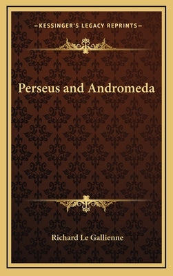 Perseus and Andromeda by Le Gallienne, Richard