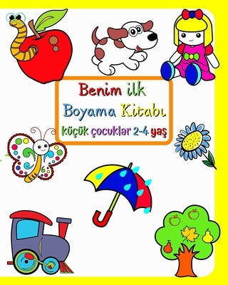 Benim ilk Boyama Kitabı: Çocukların çevresinde tanıdık şeyler olan büyük ve basit resimler. by Kim, Maryan Ben