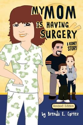 My Mom is Having Surgery: A Kidney Story by Contento, Dindo