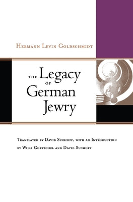 The Legacy of German Jewry by Goldschmidt, Hermann Levin