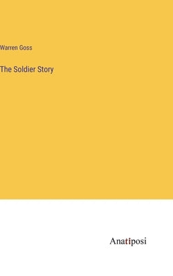 The Soldier Story by Goss, Warren