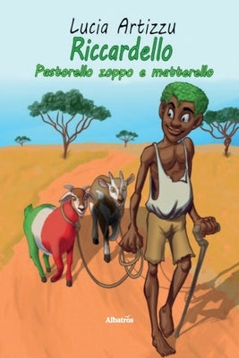 Riccardello pastorello zoppo e matterello. Ediz. illustrata by Artizzu, Lucia