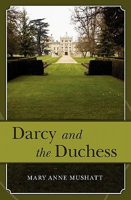 Darcy and the Duchess by Mushatt, Mary Anne
