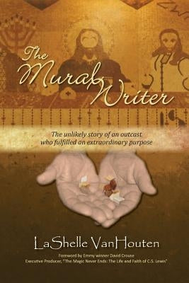 The Mural Writer: The unlikely story of an outcast who fulfilled an extraordinary purpose by Berinstein, Paula