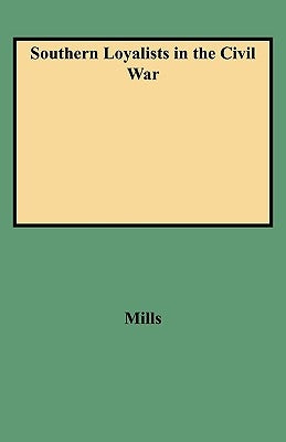 Southern Loyalists in the Civil War by Mills, Gary B.
