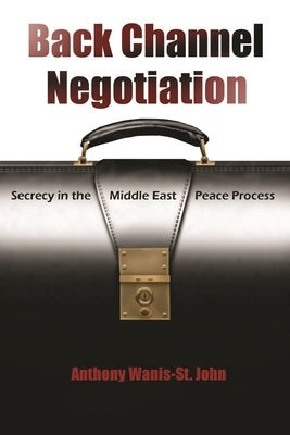 Back Channel Negotiation: Security in Middle East Peace Process by Wanis-St John, Anthony