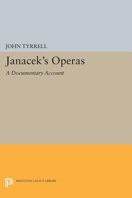 Janácek's Operas: A Documentary Account by Tyrrell, John