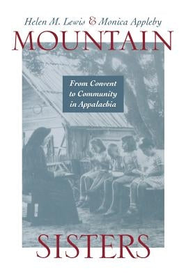 Mountain Sisters: From Convent to Community in Appalachia by Lewis, Helen M.