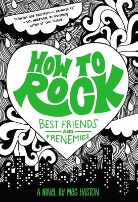 How to Rock Best Friends and Frenemies by Haston, Meg