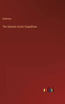 The German Arctic Expedition by Koldewey