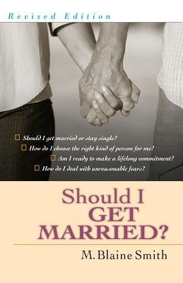 Should I Get Married?: A Guide for Seeking & Giving Direction by Smith, M. Blaine