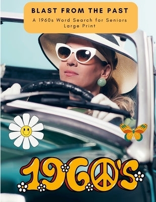 Blast From The Past: A 1960s Word Search for Seniors Large Print by Sechovicz, David