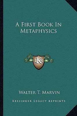 A First Book in Metaphysics by Marvin, Walter T.