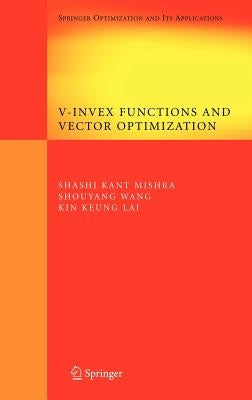 V-Invex Functions and Vector Optimization by Mishra, Shashi K.