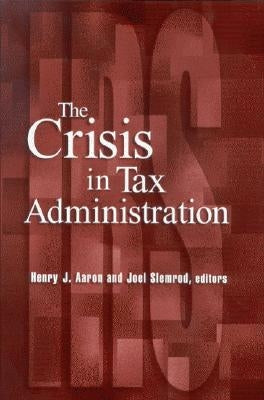 The Crisis in Tax Administration by Aaron, Henry