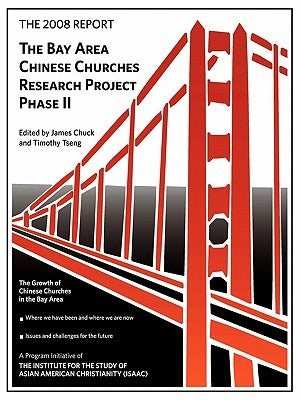 The 2008 Report: Bay Area Chinese Churches Research Project, Phase II by Tseng, Timothy