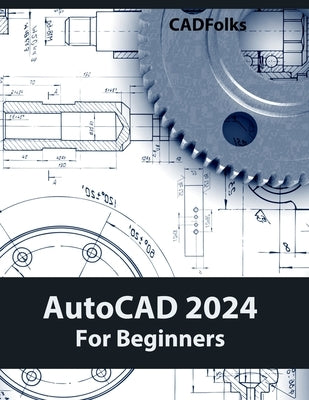 AutoCAD 2024 For Beginners (Colored) by Cadfolks