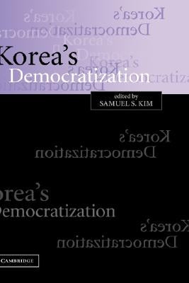 Korea's Democratization by Kim, Samuel S.