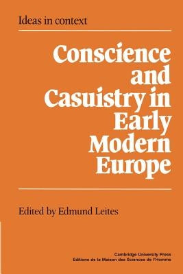 Conscience and Casuistry in Early Modern Europe by Skinner, Quentin