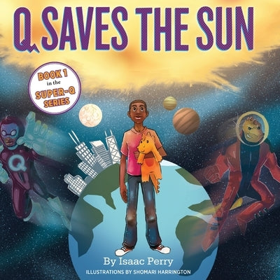 Q Saves the Sun: Super-Q Series, Book 1 by Perry, Isaac