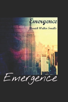 Emergence: Of A Man by Smalls, Derrick Walter