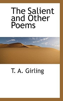 The Salient and Other Poems by Girling, T. A.