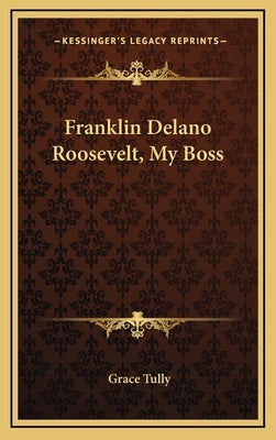 Franklin Delano Roosevelt, My Boss by Tully, Grace