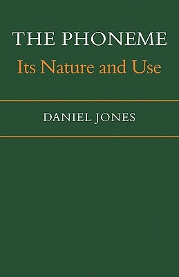The Phoneme: Its Nature and Use by Jones, Daniel