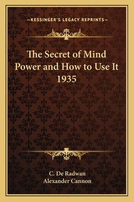 The Secret of Mind Power and How to Use It 1935 by de Radwan, C.