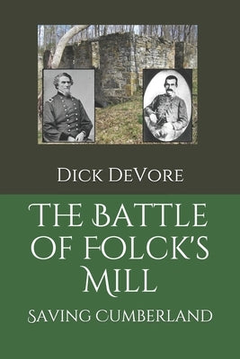 The Battle of Folck's Mill: Saving Cumberland by DeVore, Dick