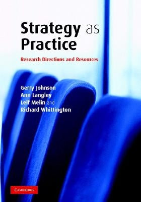 Strategy as Practice: Research Directions and Resources by Johnson, Gerry