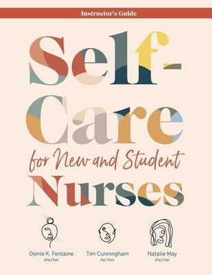 Self-Care for New and Student Nurses INSTRUCTOR'S GUIDE by Fontaine, Dorrie K.