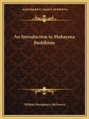 An Introduction to Mahayana Buddhism by McGovern, William Montgomery