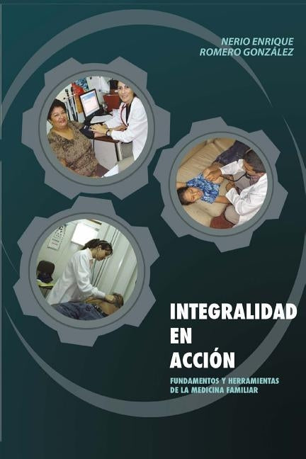 Integralidad En Accion: Fundamentos y Herramientas de la Medicina Familiar (2019) by Gruber Sucre, Félix