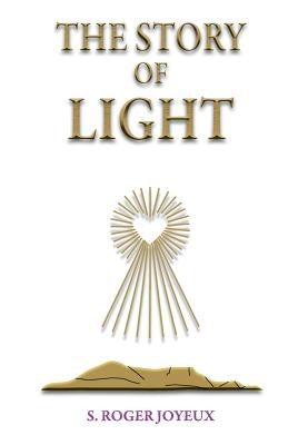 The Story of Light: Path to Enlightenment by Joyeux, S. Roger