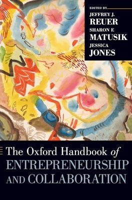 Oxford Handbook of Entrepreneurship and Collaboration by Reuer, Jeffrey J.