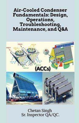 Air-Cooled Condenser Fundamentals by Singh, Chetan