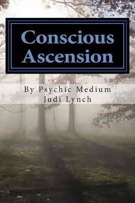 Conscious Ascension by Lynch, Judi